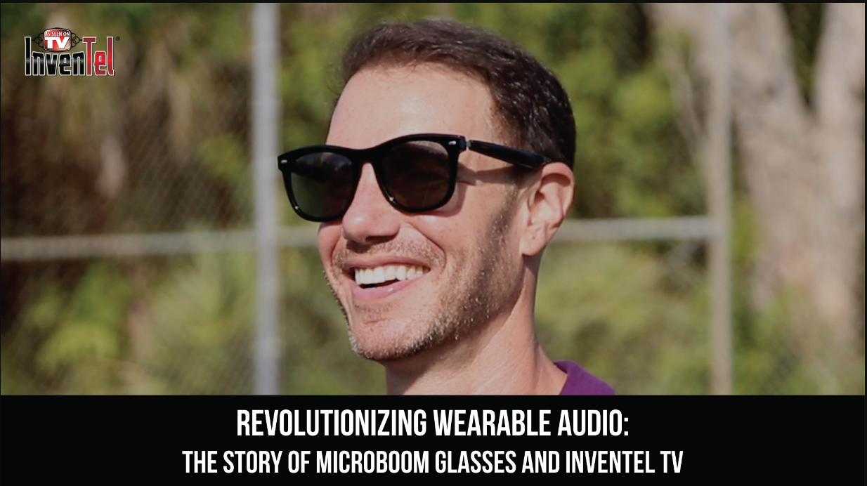Revolutionizing Wearable Audio: The Story of MicroBoom Glasses and InvenTel TV